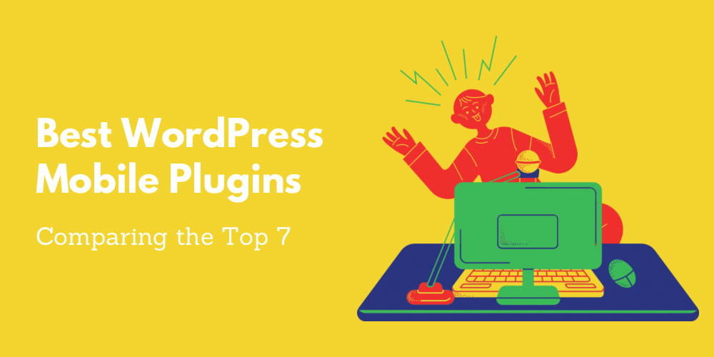 Best WordPress Mobile Plugins – Comparing the Top 7