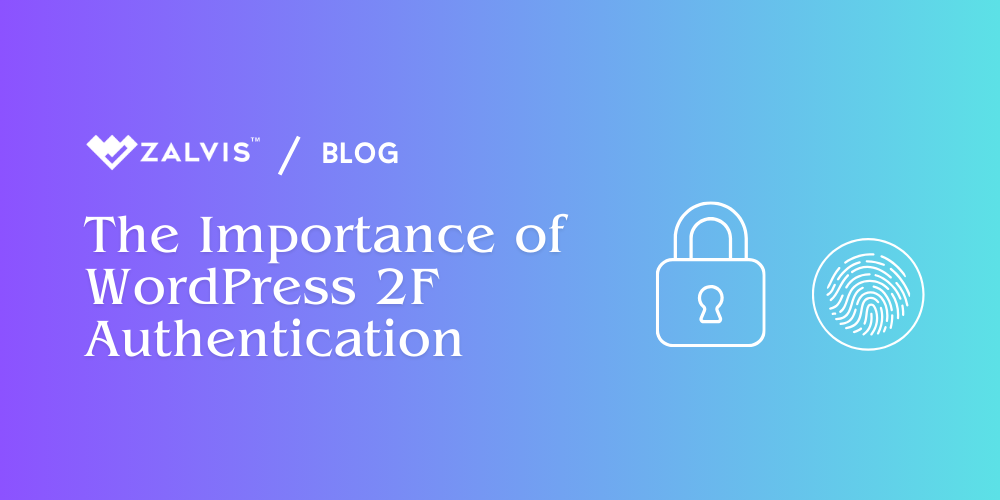 The Importance of WordPress Two-Factor Authentication