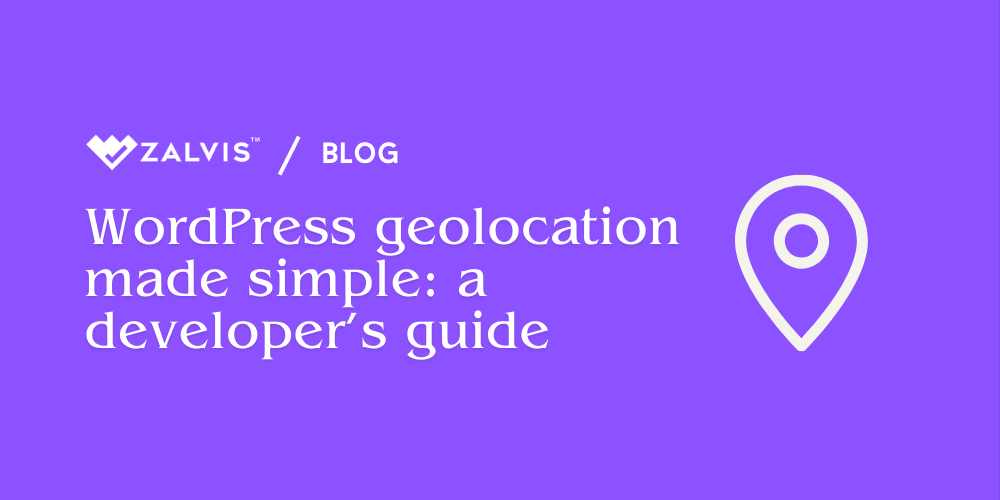 WordPress geolocation made simple: a developer’s guide