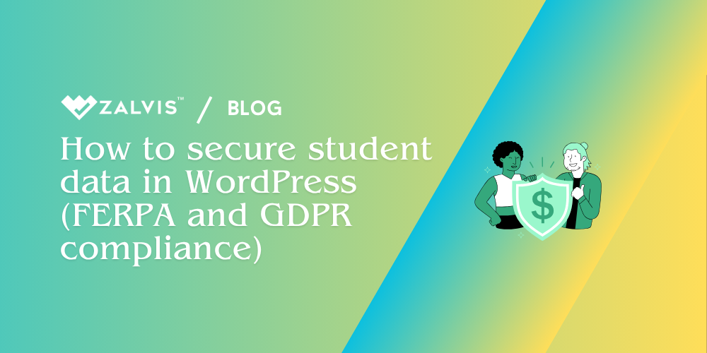 How to secure student data in WordPress (FERPA and GDPR compliance)