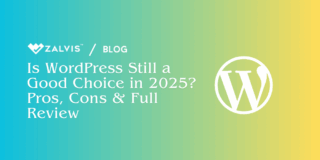 Is WordPress Still a Good Choice in 2025? Pros, Cons & Full Review